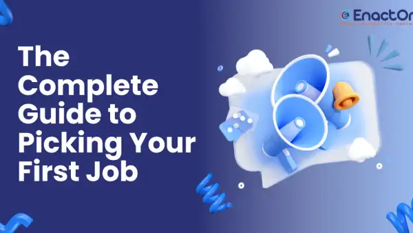The Complete Guide to Picking Your First Job